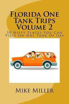 Florida One Tank Trips Volume 2 by Mike Miller