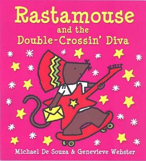 Rastamouse and the Double-crossin' Diva by Michael De Souza