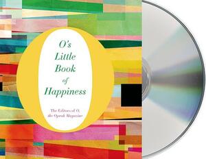 O's Little Book of Happiness by O. the Oprah Magazine