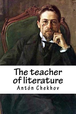 The teacher of literature by Anton Chekhov