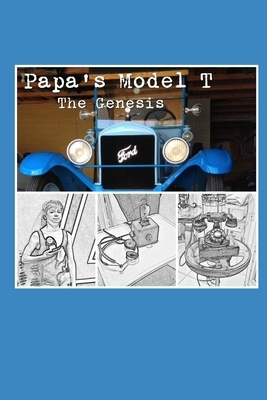Papa's Model T: The Genesis by Karen Hare, Terry Hare