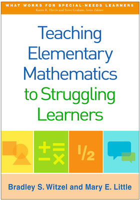 Teaching Elementary Mathematics to Struggling Learners by Bradley S. Witzel, Mary E. Little