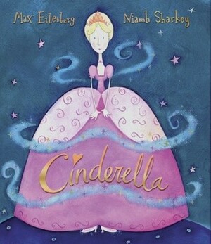 Cinderella by Niamh Sharkey, Max Eilenberg