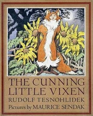 The Cunning Little Vixen by Rudolf Těsnohlídek, Maurice Sendak