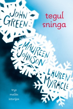 Tegul sninga by John Green, Maureen Johnson, Lauren Myracle