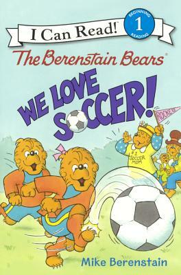 We Love Soccer! by Mike Berenstain