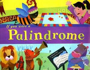 If You Were a Palindrome by Sara Gray, Michael Dahl