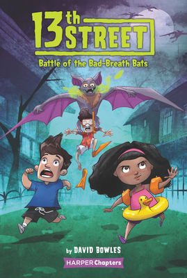 13th Street: Battle of the Bad-Breath Bats by David Bowles