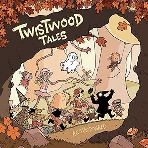 Twistwood Tales by A. C. Macdonald