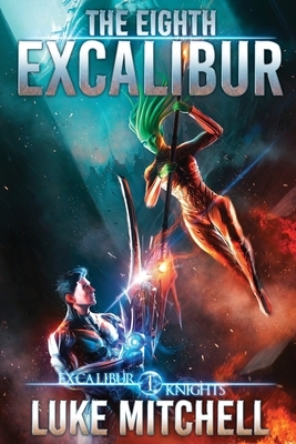 The Eighth Excalibur by Luke R. Mitchell