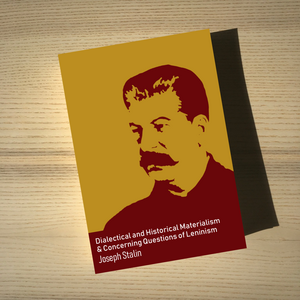 Dialectical and Historical Materialism & Concerning Questions of Leninism by Joseph Stalin