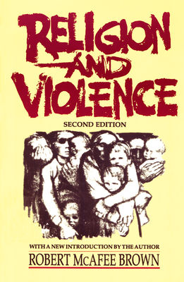 Religion and Violence, Second Edition by Robert McAfee Brown