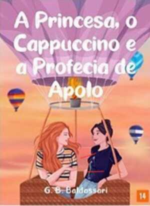 A Princesa, o Cappuccino e a Profecia de Apolo by G.B. Baldassari