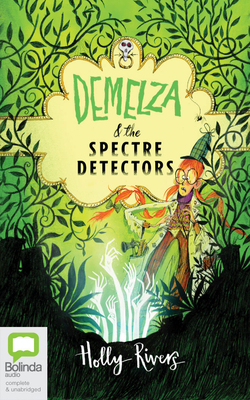 Demelza and the Spectre Detectors by Holly Rivers