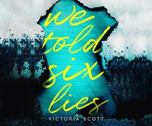 We Told Six Lies by Victoria Scott