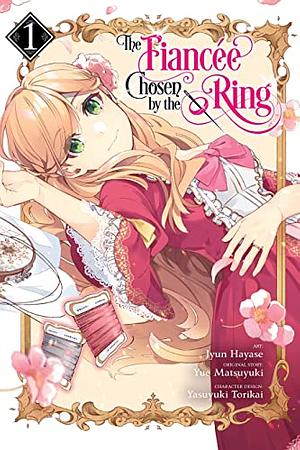 The Fiancee Chosen by the Ring Vol. 1 by Yasuyuki Torikai, Jyun Hayase