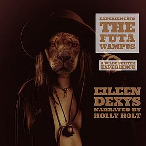 Experiencing the Futa Wampus: A Wilde Shifter Experience by Eileen Dexys