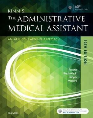 Kinn's the Administrative Medical Assistant: An Applied Learning Approach by Julie Pepper, Brigitte Niedzwiecki, Deborah B. Proctor