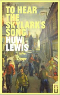 To Hear the Skylark's Song: A Memoir of Aberfan by Huw Lewis