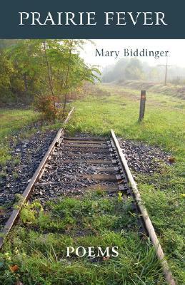 Prairie Fever by Mary Biddinger