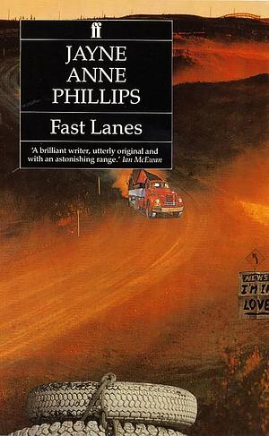 Fast Lanes by Jayne Anne Phillips