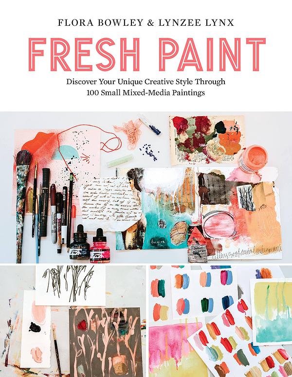 Fresh Paint: Discover Your Unique Creative Style Through 100 Small ...