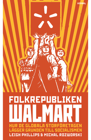 Folkrepubliken Walmart by Michal Rozworski, Leigh Phillips