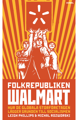 Folkrepubliken Walmart by Leigh Phillips, Michal Rozworski