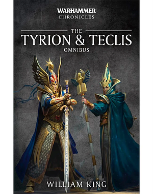 Tyrion and Teclis Omnibus by William King