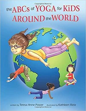 The ABCs of Yoga for Kids Around the World by Kathleen Rietz, Teresa Anne Power