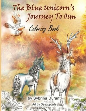 The Blue Unicorn's Journey To Osm Coloring Book by Sybrina Durant