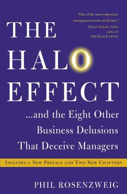 The Halo Effect: ... and the Eight Other Business Delusions That Deceive Managers by Phil Rosenzweig