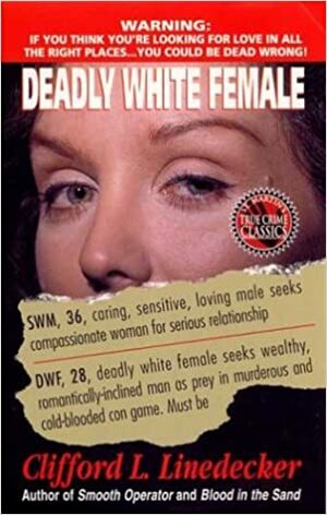 Deadly White Female by Clifford L. Linedecker