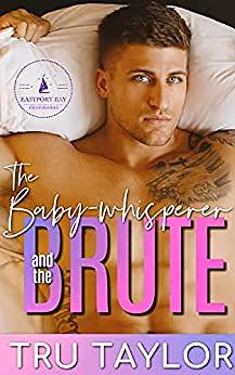 The Baby-whisperer and the Brute by Tru Taylor, Tru Taylor