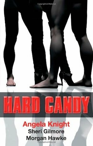 Hard Candy by Angela Knight, Morgan Hawke, Sheri Gilmore