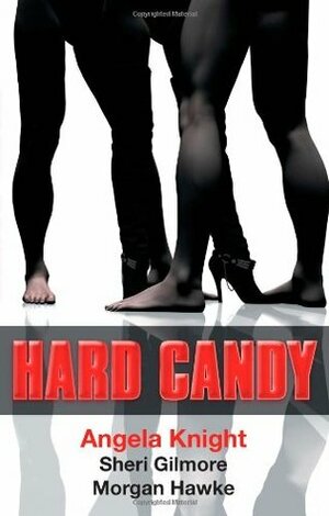 Hard Candy by Sheri Gilmore, Morgan Hawke, Angela Knight