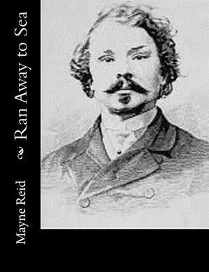 Ran Away to Sea by Mayne Reid