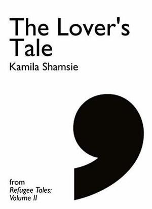 The Lover's Tale (Comma Singles) by Kamila Shamsie