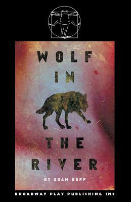 Wolf in the River by Adam Rapp