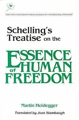 Schelling's Treatise: On the Essence of Human Freedom by Joan Stambaugh, Martin Heidegger, Martin Heidegger