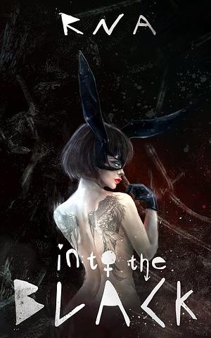 Into the Black by R.N.A.