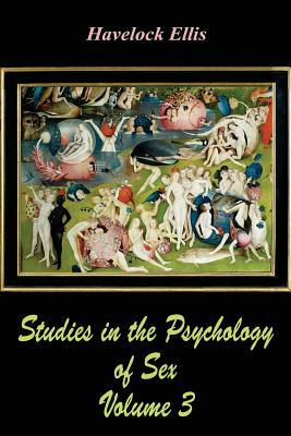 Studies in the Psychology of Sex Volume 3 by Havelock Ellis