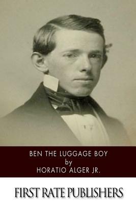 Ben the Luggage Boy by Horatio Alger Jr.