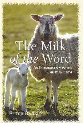 Milk of the Word: by Peter Barnes