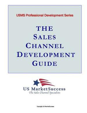 The Sales Channel Development Guide by Patrick Moran