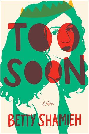 Too Soon by Betty Shamieh, Betty Shamieh