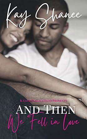 And Then We Fell in Love by Kay Shanee