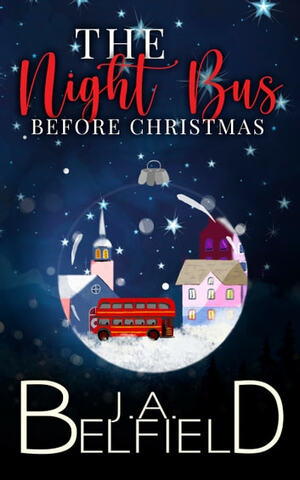 The Night Bus Before Christmas by J.A. Belfield