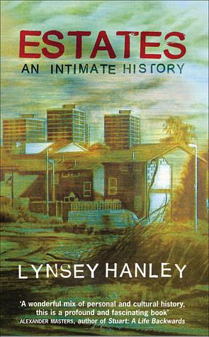 Estates: An Intimate History by Lynsey Hanley