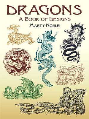 Dragons: A Book of Designs by Marty Noble